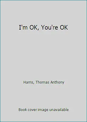 I'm OK You're OK By Harris Thomas Anthony • $4.09