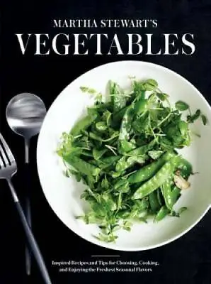 Martha Stewart's Vegetables: Inspired Recipes And Tips For Choosing Cook - GOOD • $6.38