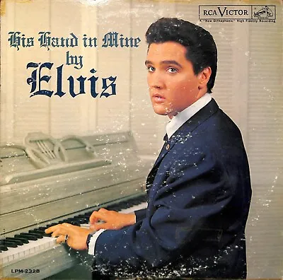 LP Elvis Presley – His Hand In Mine Elvis Presley - RCA Victor – LPM-2328  1960 • $12.75