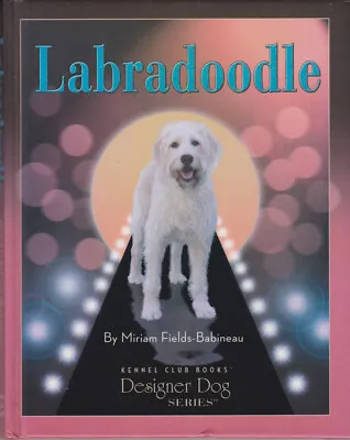 Kennel Club Designer Dog- Labradoodle By Miriam Fields-Babineau (Hardback 2006) • £3