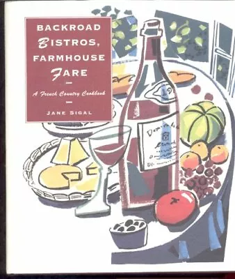 Backroad Bistros And Farmhouse Fare By Jane Sigal • £4.85