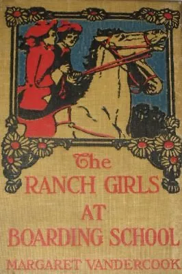 The Ranch Girls At Boarding School [Hardcover] Margaret Vandercook • $9.26