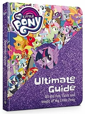 The Ultimate Guide: All The Fun Facts And Magic Of My Litt... By My Little Pony • $8.97
