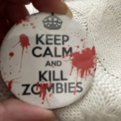 KEEP CALM AND KILL ZOMBIES Pin Button Badge Apocalypse Dawn Of The Dead • £1