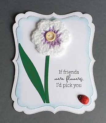 £1.99 • Buy Handmade Card Topper Crochet Flower If Friends Were Flowers I'd Pick You