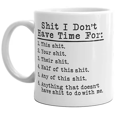 S*** I Don't Have Time For - Funny Coffee Cup - 11oz Or 15oz Mug • $17.92