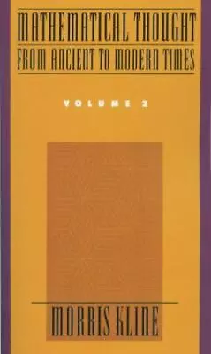 Mathematical Thought From Ancient To Modern Times Vol. 2 - Paperback - GOOD • $4.51