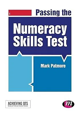 Passing The Numeracy Skills Test (Achieving QTS Series) Patmore Mark Used; Go • £2.38