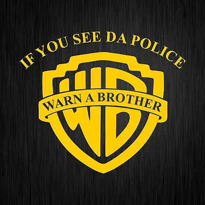 If You See Da Police Warn A Brother Cop Yellow Car Vinyl Decal Sticker Sticker • £5.94