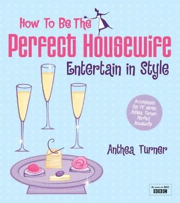 £2.24 • Buy How To Be The Perfect Housewife: Entertain In Style,Anthea Turner