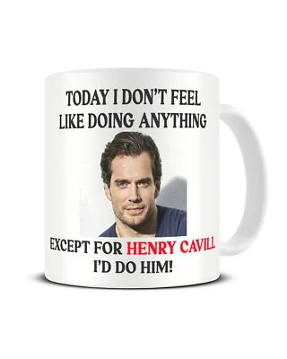 £8.99 • Buy Don't Feel Like Doing Anything Except HENRY CAVILL Mug For Her Christmas Gift