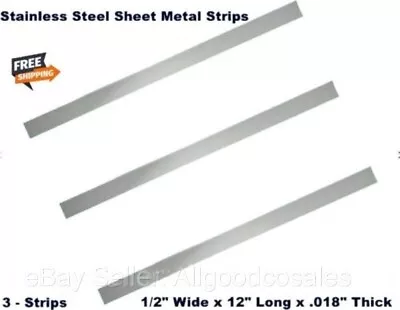 3 - Stainless Steel Strips  1/2  Wide X 12  Long X .018  Thick Sheet Metal • $12.95