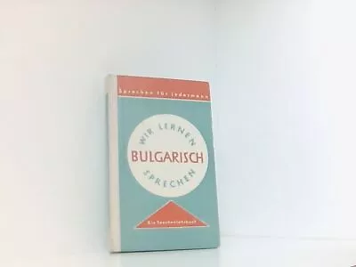 Wir Lernen Bulgarisch Sprechen. Walter Hilmar (Gesamtredaktion) Und Autorenkolle • £15.96