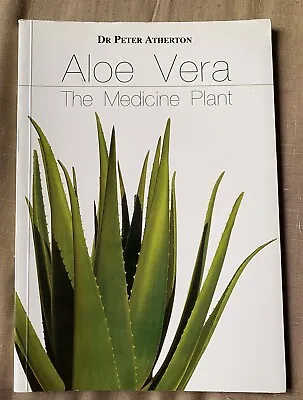 Aloe Vera - The Medicine Plant - Dr Peter Atherton (As New) • £4