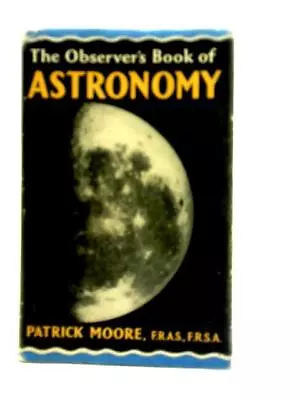 The Observer's Book Of Astronomy (Patrick Moore - 1965) (ID:48917) • £10.89