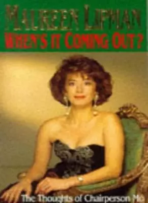 When's It Coming Out? By  Maureen Lipman. 9780751506020 • £2.51