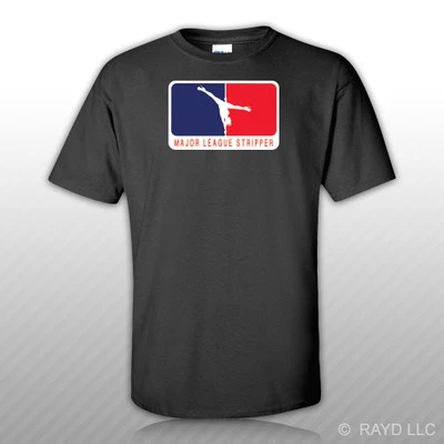 $14.99 • Buy Major League Stripper T-Shirt Tee Shirt Cotton Pole Dancer Exotic Sexy V2