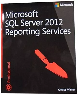 MICROSOFT SQL SERVER 2012 REPORTING SERVICES (DEVELOPER By Stacia Misner *VG+* • $18.49