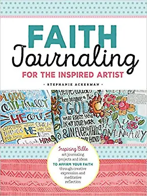  Faith Journaling For The Inspired Artist (Paperback) Book Stephanie Ackerman  • £8.99