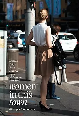 Women In This Town: New York Paris Melbourne Tokyo Madrid And LondonGiusep • £3.26