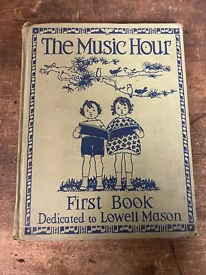 THE MUSIC HOUR First Book Dedicated To Lowell Mason Vintage School Book 1930's • $4.90
