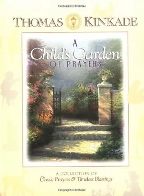 A Child's Garden Of Prayers: A Collection Of Classic Prayers And Timeless Bless • £9.07