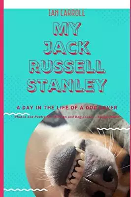 My Jack Russell Stanley: A Day In T... Carroll Mr Ian • £5.49