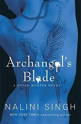 Archangel's Blade: Book 4 (The Guild Hunter Series) By Singh Nalini Book The • £4.71