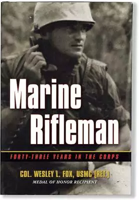 Wesley Fox MARINE RIFLEMAN: 43 YEARS IN THE CORPS Sgd By Medal Of Honor Winner • $46