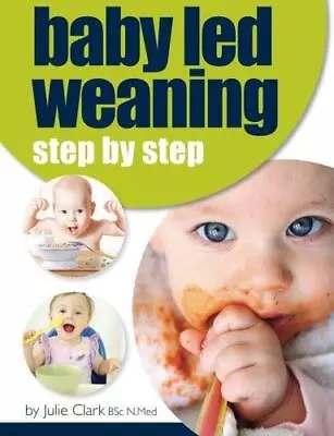 Baby Led Weaning: Step By Step • £2.90