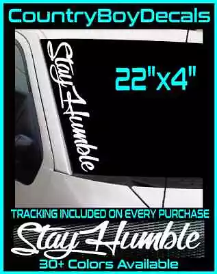 $10.99 • Buy STAY HUMBLE 22  Windshield Vinyl Decal JDM Car Diesel Truck Boost Turbo Stance 