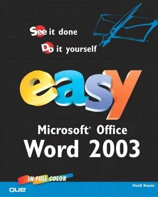 Easy Microsoft Office Word 2003 By Heidi Steele • $17.36