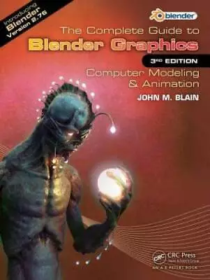 The Complete Guide To Blender Graphics: Computer Modeling  Animation Th - GOOD • $8.74