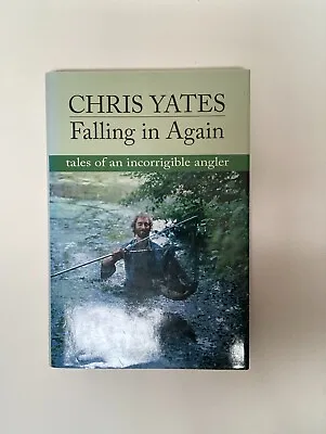 Falling In Again By Chris Yates Tales Of An Incorrigible Angler! Hardback! • £20