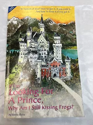 If I'm Looking For A Prince Why Am I Still Kissing Frogs? Ilinda Reese.Signed! • $127.19