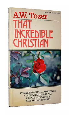 That Incredible Christian - A.W. Tozer 1977 Sc Horizon House Christian Pub. • $5