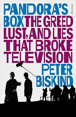 Pandora’s Box: The Greed Lust And Lies That Broke Television By Biskind Peter • £21.58