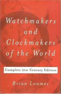 £47.99 • Buy Watchmakers And Clockmakers Of The World: Complete 21st Century Edition By Brian
