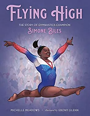 Flying High : The Story Of Gymnastics Champion Simone Biles Miche • $8.25