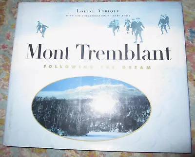 Vtg HC Book Mont Tremblant Following The Dream By Louise Arbique 1998  • $15.99