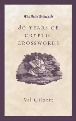  Daily Telegraph  80 Years Of Cryptic Crosswords Val Gilbert Used; Good Book • £3.36