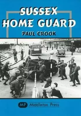 Sussex Home Guard (Military Books) • £6.60