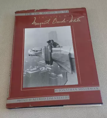 For The World To See The Life Of Margaret Bourke-White By Silverman HCwDJ VG+ • $14