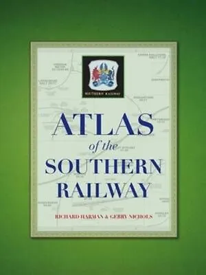 Atlas Of The Southern Railway By Richard Harman 9780711038295 | Brand New • £16.39