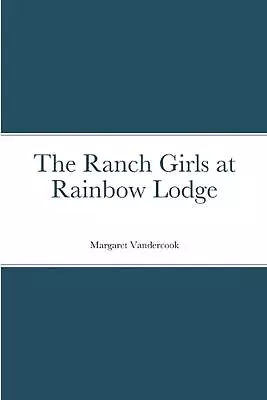 The Ranch Girls At Rainbow Lodge By Margaret Vandercook (English) Paperback Book • $28.88