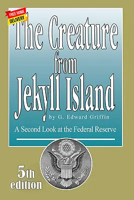 The Creature From Jekyll Island: A Second Look At The Federal Reserve • $67.22