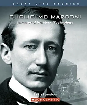 Guglielmo Marconi : Inventor Of Wireless Technology Liz Sonneborn • $6.46