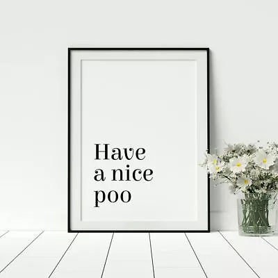 Have A Nice Poo Funny Bathroom Art Typology Poster Framed Wall Artwork Décor • £6.49