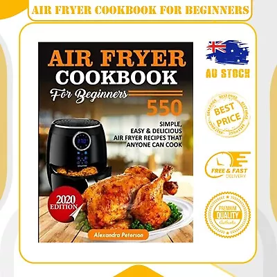 Air Fryer Cookbook For Beginners - 550 Simple Easy & Delicious Air Fryer Recipes • $19.85