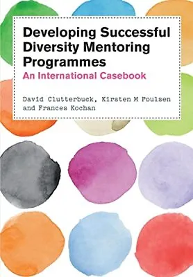 Developing Successful Diversity Mentoring Programmes: An International Casebo... • £41.61